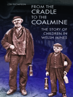 cover image of From the Cradle to the Coalmine: the Story of Children in Welsh Mines